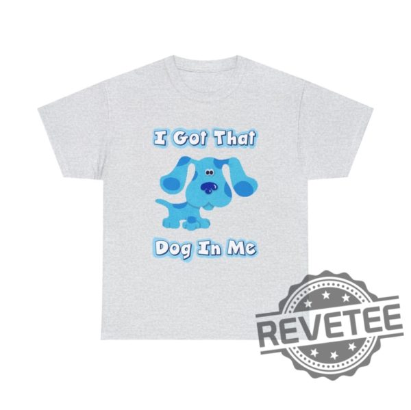 Blues Clues I Got That Dog In Me Blue T Shirt Hoodie Sweatshirt Gifts For Fan Men Women Tee Gifts revetee 9