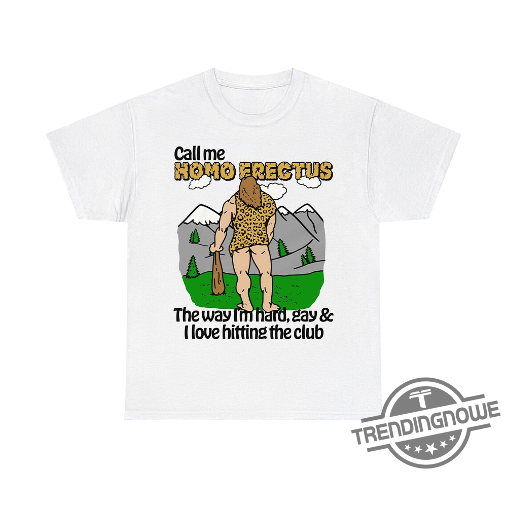 Call Me Homo Erectus Shirt - Playful And Edgy Graphic Tee For Bold Statements 6 Call Me Homo Erectus Shirt – Playful and Edgy Graphic Tee for Bold Statements