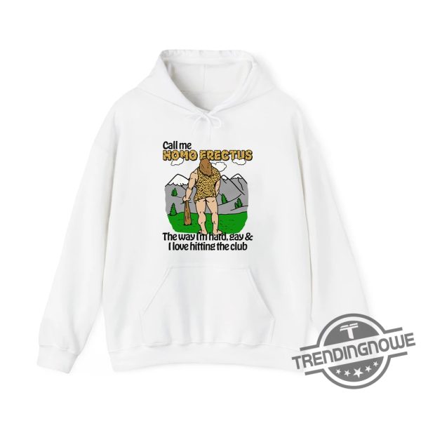 Call Me Homo Erectus Shirt Playful And Edgy Graphic Tee For Bold Statements trendingnowe 2