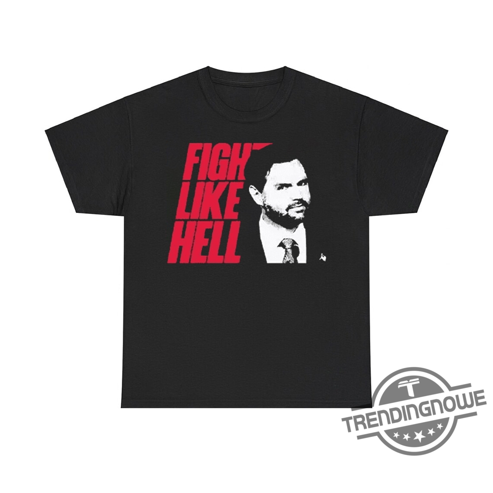 JD Vance Fight Like Hell Shirt - Strong And Motivational Tee For Supporters 6 JD Vance Fight Like Hell Shirt – Strong and Motivational Tee for Supporters