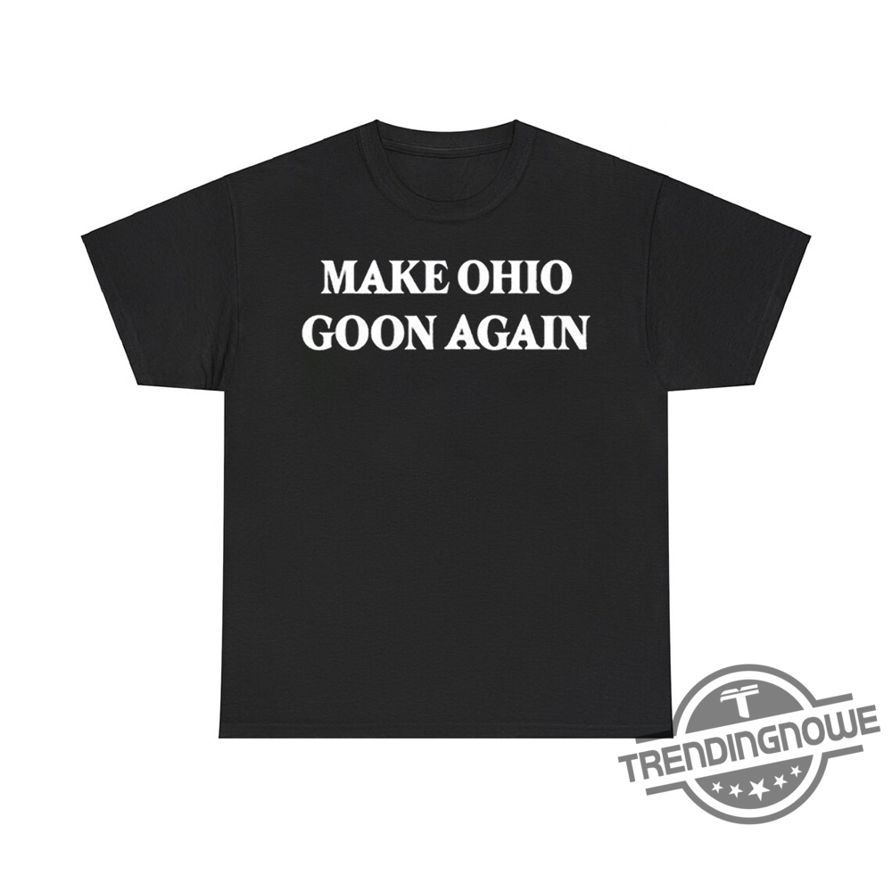 Make Ohio Goon Again Shirt - Funny And Playful Tee For Ohio Enthusiasts 6 Make Ohio Goon Again Shirt – Funny and Playful Tee for Ohio Enthusiasts