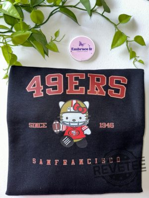 Hello Kitty San Francisco 49Ers Crewneck Sweatshirt Hoodie T Shirt Unique Gifts For Sf 49Er Fan Men Women Niners Duaghter Son Gift Tee Unique revetee 3