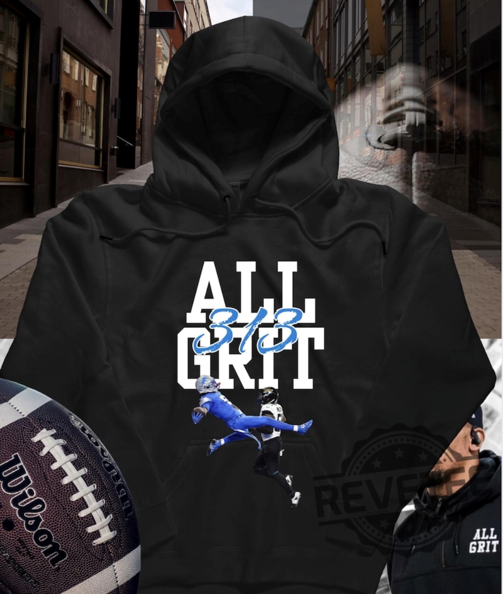 All Grit 313 Detroit Lions Football T Shirt Hoodie Sweatshirt Super Bowl Detroit Lion Shirts Tee Shirts Gifts For Fan Men Women Daughter Son Unique