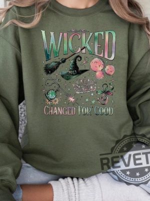 Wicked Changed For Good Sweatshirt Hoodie Tshirt Wicked Fan Gift Sweatshirts Defy Gravity Wizard Of Oz Broomstick Magic Sweater Tee Gifts Unique revetee 2