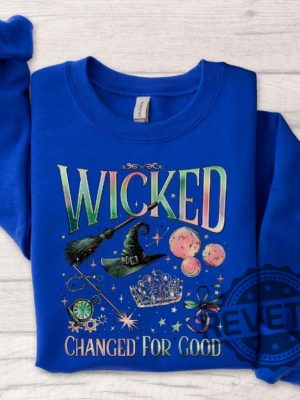 Wicked Changed For Good Sweatshirt Hoodie Tshirt Wicked Fan Gift Sweatshirts Defy Gravity Wizard Of Oz Broomstick Magic Sweater Tee Gifts Unique revetee 3