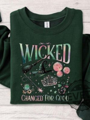 Wicked Changed For Good Sweatshirt Hoodie Tshirt Wicked Fan Gift Sweatshirts Defy Gravity Wizard Of Oz Broomstick Magic Sweater Tee Gifts Unique revetee 7