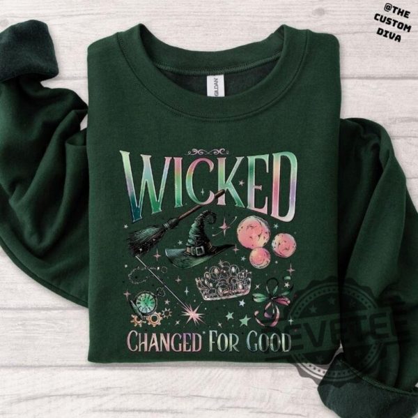 Wicked Changed For Good Sweatshirt Hoodie Tshirt Wicked Fan Gift Sweatshirts Defy Gravity Wizard Of Oz Broomstick Magic Sweater Tee Gifts Unique revetee 7