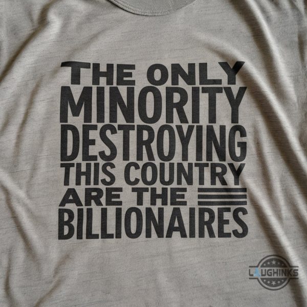 the only minority destroying this country are the billionaires shirt deny defend depose shirt elon musk shirts laughinks 1