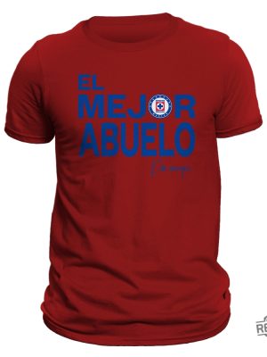 El Mejor Abuelo Por Siempre Cruz Azul T Shirt Hoodie Sweatshirt Liga Mx Gifts For Man Women Him Her Birthday Gift Tee Shirts Tshirt Unique revetee 2