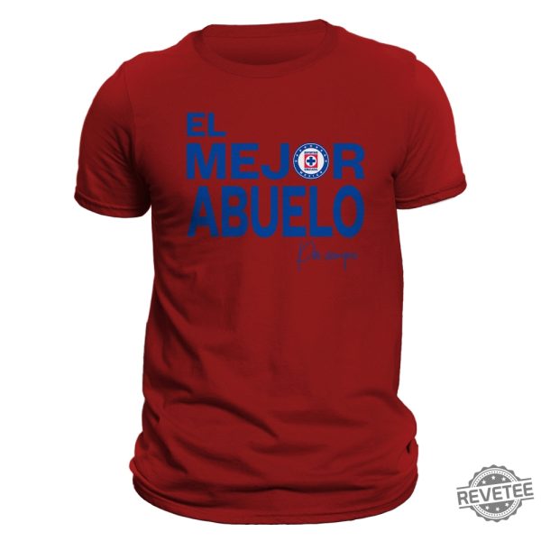 El Mejor Abuelo Por Siempre Cruz Azul T Shirt Hoodie Sweatshirt Liga Mx Gifts For Man Women Him Her Birthday Gift Tee Shirts Tshirt Unique revetee 2