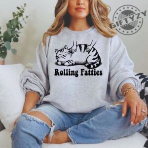 Rolling Fatties Cat Shirt Funny Cat Graphic Tshirt Cat Lovers Gift Unhinged Hoodie Weed Lover Sweatshirt Cute Cat Tee Fat Chubby Cat Tee giftyzy 8