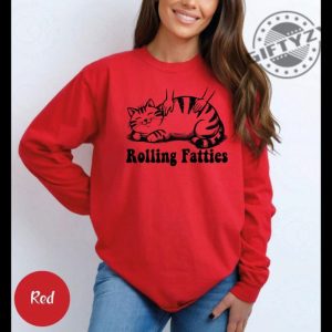 Rolling Fatties Cat Shirt Funny Cat Graphic Tshirt Cat Lovers Gift Unhinged Hoodie Weed Lover Sweatshirt Cute Cat Tee Fat Chubby Cat Tee giftyzy 9