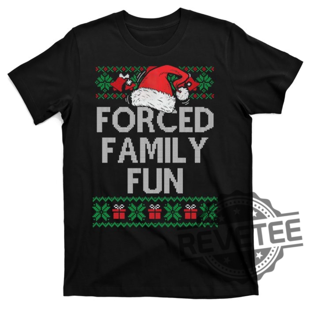 Forced Family Fun Sarcastic Funny Christmas Ugly Xmas T Shirt Hoodie Sweatshirt Unique Gifts For Men Women Daughter Son Retro