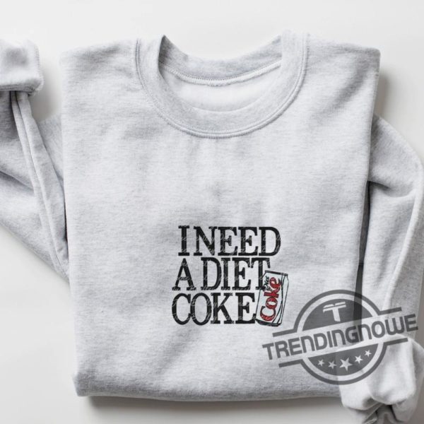 Need A Diet Coke Shirt Simple Yet Universal Statement trendingnowe 2