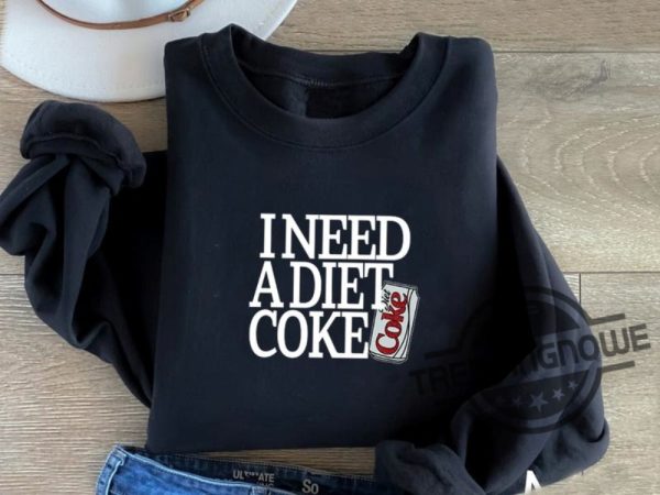 Need A Diet Coke Shirt Simple Yet Universal Statement trendingnowe 3