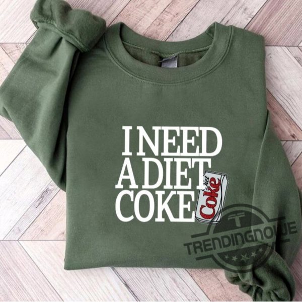 Need A Diet Coke Shirt Simple Yet Universal Statement trendingnowe 4