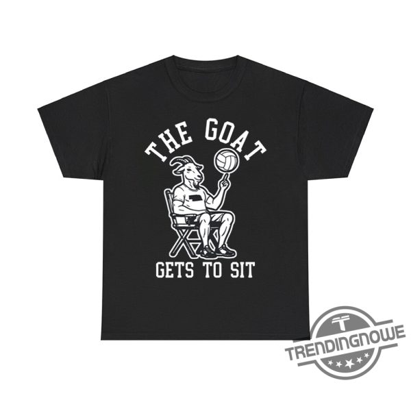 The Goat Gets To Sit Shirt For Legends Whove Earned Their Rest trendingnowe 1