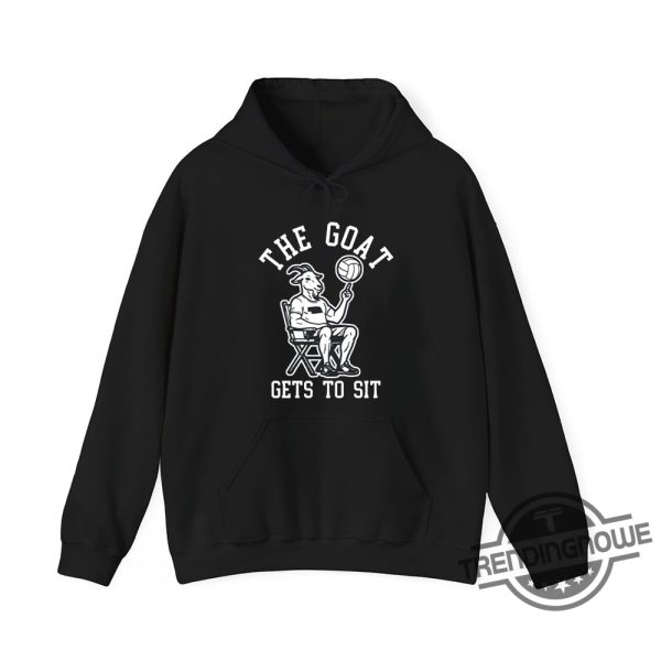 The Goat Gets To Sit Shirt For Legends Whove Earned Their Rest trendingnowe 2