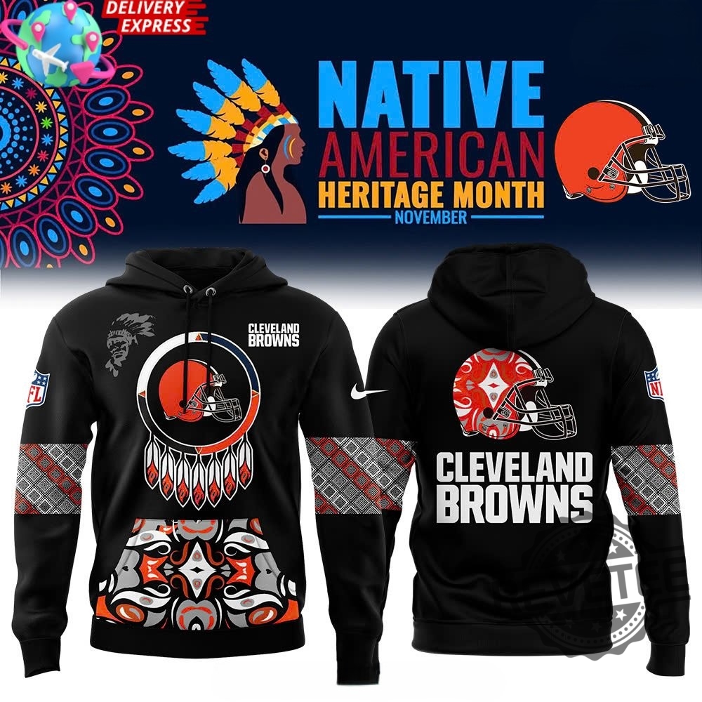 Cleveland Browns Native American Heritage Month Hoodie T Shirt Sweatshirt 3D All Over Printed Gifts For Fan Tee Shirts Sweater Pullover Unique