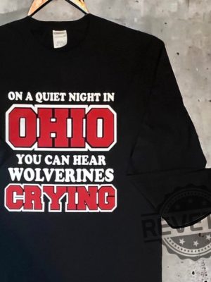 On A Quiet Night In Ohio You Can Hear Wolverines Cry Ohio State Buckeyes Hoodie T Shirt Sweatshirt Tee Gift For Fan Tshirt Shirts Sweater Unique revetee 2