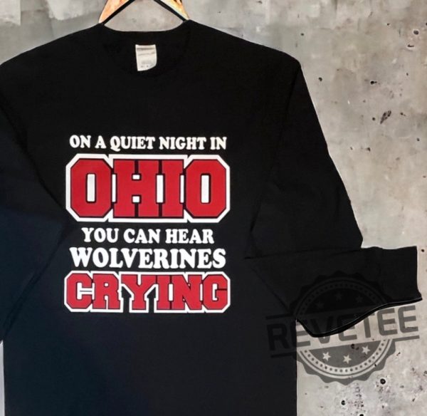 On A Quiet Night In Ohio You Can Hear Wolverines Cry Ohio State Buckeyes Hoodie T Shirt Sweatshirt Tee Gift For Fan Tshirt Shirts Sweater Unique revetee 2