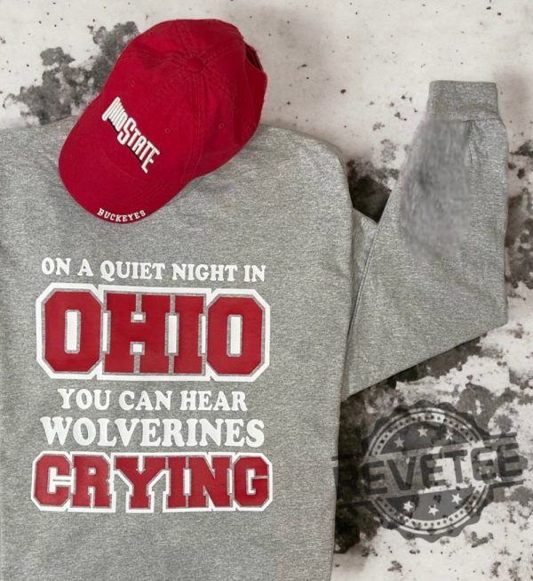 On A Quiet Night In Ohio You Can Hear Wolverines Cry Ohio State Buckeyes Hoodie T Shirt Sweatshirt Tee Gift For Fan Tshirt Shirts Sweater Unique revetee 3