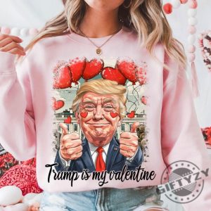 Trump Valentine Shirt Trump Is My Valentine Tshirt Trump Lover Sweatshirt Trump Hoodie Valentine Trump Lovely Trump Shirt giftyzy 5