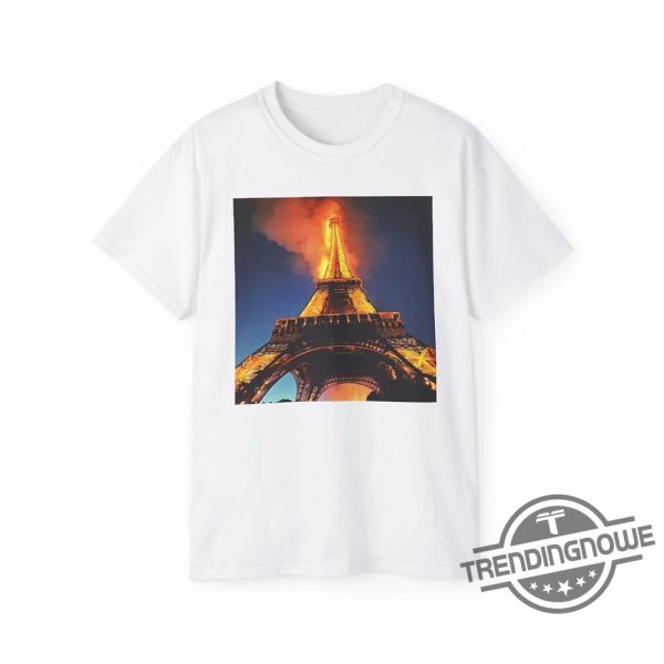 Eiffel Tower Fire Shirt Striking Design With Dramatic Imagery And Symbolism trendingnowe 2