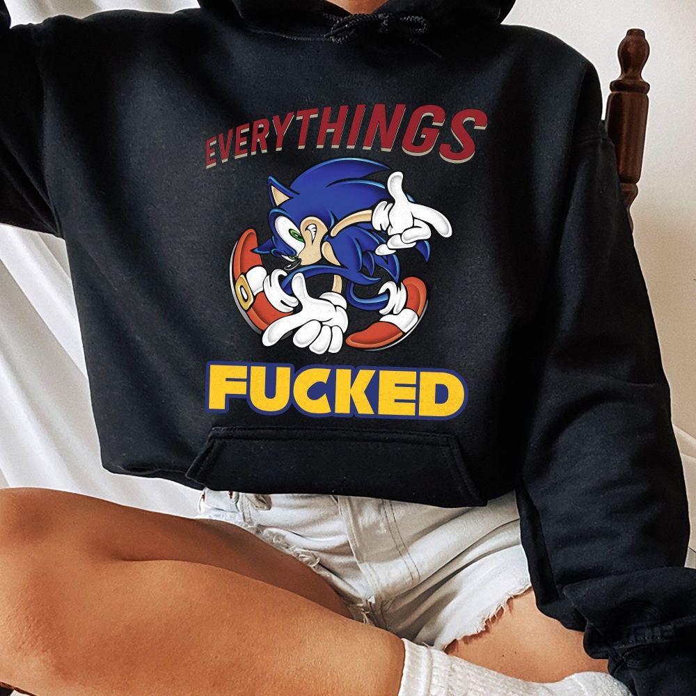 Sonic Everythings Fucked Shirt Hoodie Sweatshirt Tee Gifts Mens Womens Birthday Gift Tshirt Hoodies Shirts Crewneck Pullover Near Me Unique revetee 1