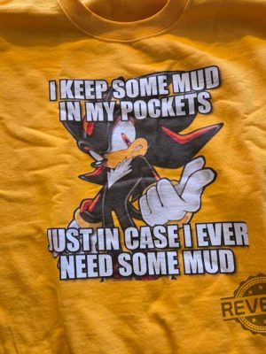 I Keep Some Mud Shadow The Hedgehog Funny Shirt Sweatshirt Hoodie I Love Mud Pig Shirts Tee Tshirt For Mens Womens Unique Near Me revetee 1 1