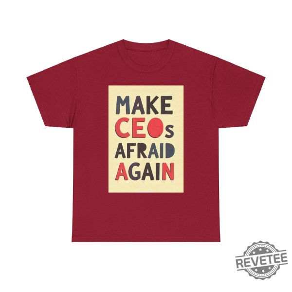 Make Ceos Afraid Again Tshirt Free Healthcare Unisex Tee Hoodie Sweatshirt Activist Statement Durable Ethical Shirts For Social Justice Gifts Unique revetee 1