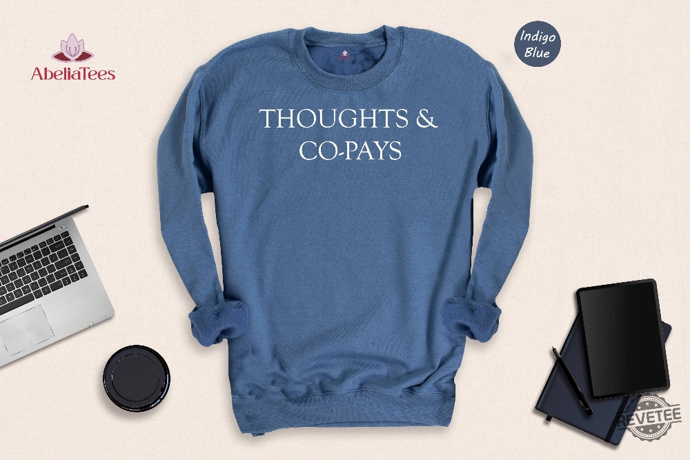 Thoughts Co Pays Sweatshirt Hoodie Tshirt Medical Procedure Protest Sweater Insurance Company Dislike Hoodies Health Insurance Scam Shirts