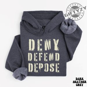 Deny Defend Depose Hoodie Unhinged Dark Humor Sweatshirt Nyc Political Activist Tee Healthcare Tshirt Gift For Friend giftyzy 4