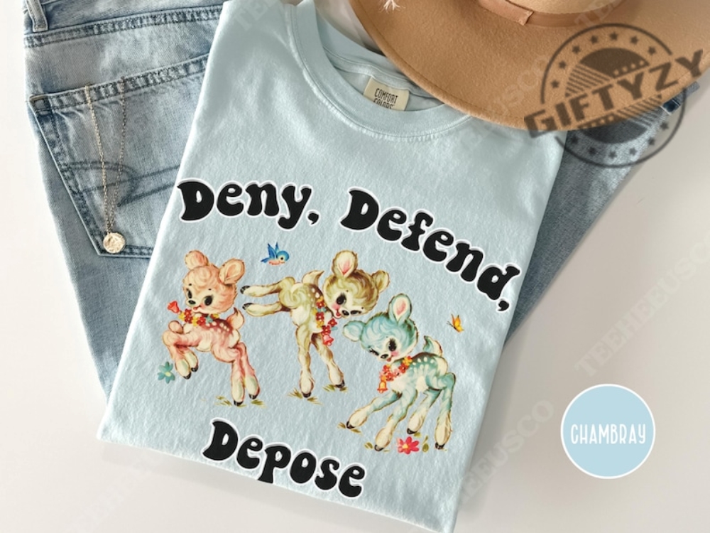 Deny Defend Depose Shirt Funny Offensive Hoodie Sarcastic Meme Sweatshirt Unhinged Humor Tshirt