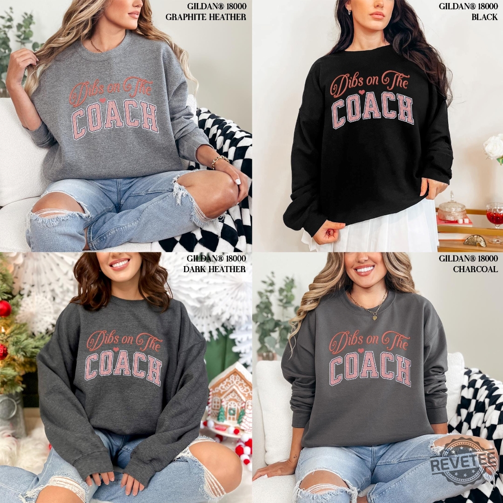 Dibs On The Coach Tshirt Hoodie Sweatshirt Gifts For Sports Fan Valentine Coachs Wife Shirts Pink Cute Birthday Funny Girlfriend Tee Sweater Unique