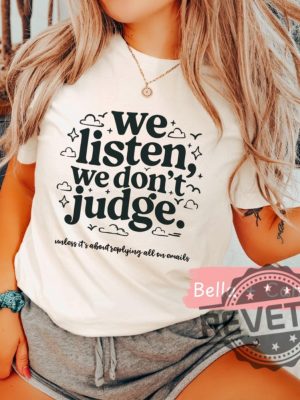 We Listen We Dont Judge Shirt Hoodie Sweatshirt Tee Gift For Mens Womens Birthday Gifts Sweater Pullover Hoodie Tshirt Unique revetee 1 1