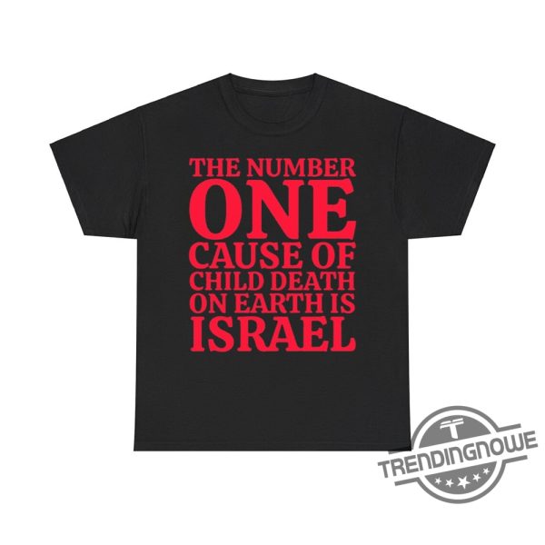 The Number One Cause Of Child Death On Earth Is Israel Shirt Bold And Controversial Statement Tee trendingnowe 1