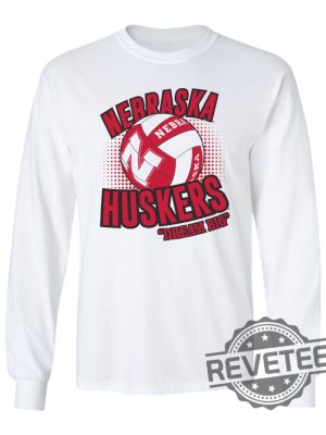 Nebraska Cornhuskers Huskers Volleyball Tee Shirt Long Sleeve Hoodie Sweatshirt Tshirt Dream Big Apparel Gift For Fan Unique revetee 1 2