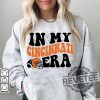 In My Cincinnati Era Cincinnati Bengals Shirt Hoodie Sweatshirt Tee Gifts For Fan Womens Mens Game Day Retro Super Bowl Trendy Joe Shirts Unique revetee 1