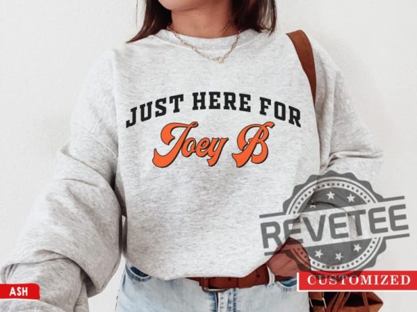 Just Here For Joey B Shirt Cincinnati Bengals Football Crewneck Sweatshirt Hoodie Tshirt Gifts For Fan Mens Womens Tee Shirts Hoodies Unique revetee 1