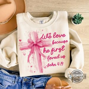 we love because he loved us first jesus loves you shirt pink valentine bow