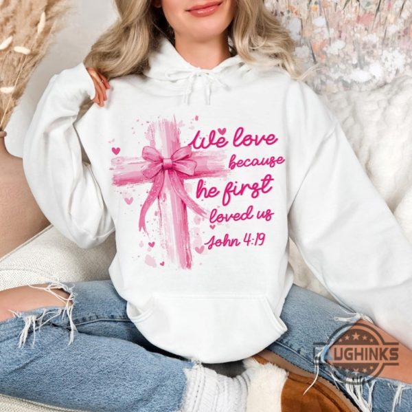 we love because he loved us first jesus loves you shirt pink valentine bow