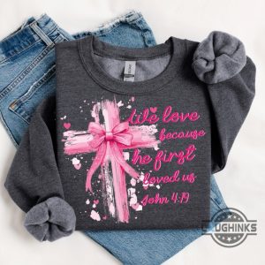 we love because he loved us first jesus loves you shirt pink valentine bow