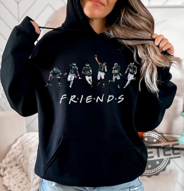 Philadelphia Eagles Friends Tshirt Hoodie Eagles Friends Gear Hurts Johnson Barkley Aj Brown Slay Goedert Eagles Fan Gift Sweater Hoodies Unique revetee 1