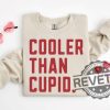 Cooler Than Cupid Valentine Shirt Hoodie Sweatshirt Tee Gift For Fan Valentine Sweatshirts Retro Valentines Day Gift Sweater Pullover Hoody Unique revetee 1