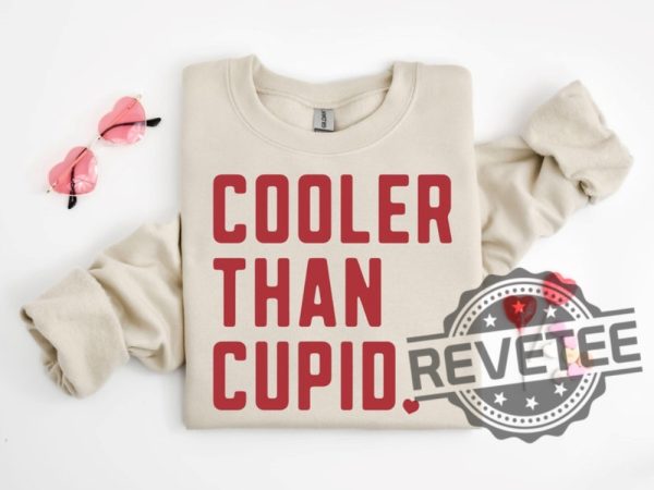 Cooler Than Cupid Valentine Shirt Hoodie Sweatshirt Tee Gift For Fan Valentine Sweatshirts Retro Valentines Day Gift Sweater Pullover Hoody Unique revetee 1