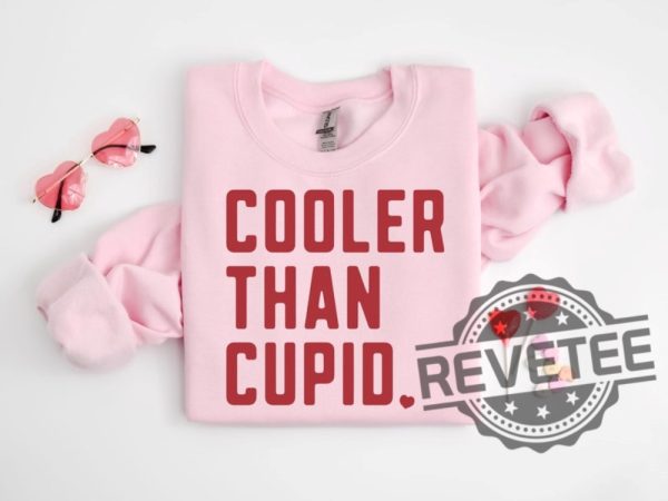 Cooler Than Cupid Valentine Shirt Hoodie Sweatshirt Tee Gift For Fan Valentine Sweatshirts Retro Valentines Day Gift Sweater Pullover Hoody Unique revetee 1 1