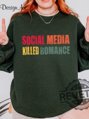 Social Media Killed Romance Shirts Hoodie Sweatshirt Romance Tee Gift For Men And Women Social Media Killed Romance Vibe Tshirt Unique revetee 1 1