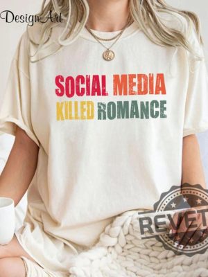 Social Media Killed Romance Shirts Hoodie Sweatshirt Romance Tee Gift For Men And Women Social Media Killed Romance Vibe Tshirt Unique revetee 1 2