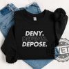 Deny Defend Depose Shirt Hoodie Tshirt Sweater Eat The Rich Sweatshirts Unhinged Bold Gift Tee Gift For Mens Womens Unique revetee 1